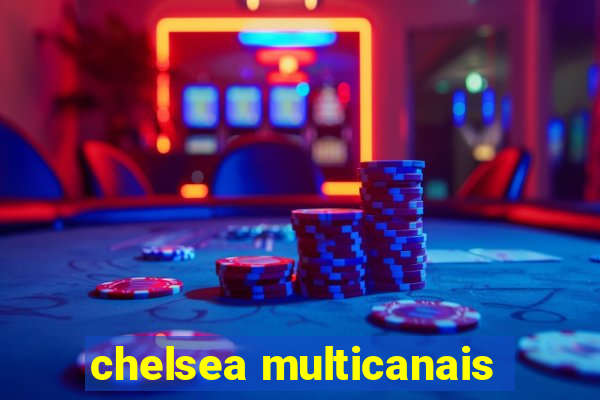 chelsea multicanais